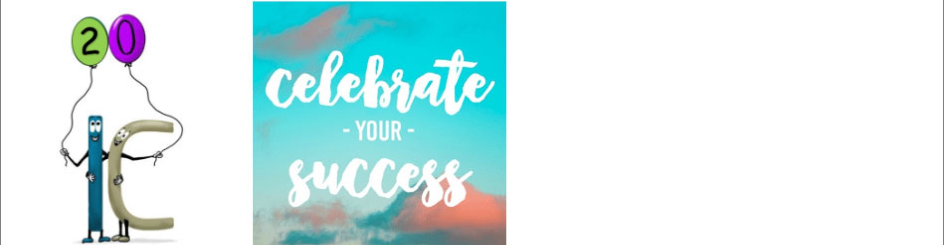 Image of Letters holding balloons next to a box with clouds and the words 'Celebrate Success'